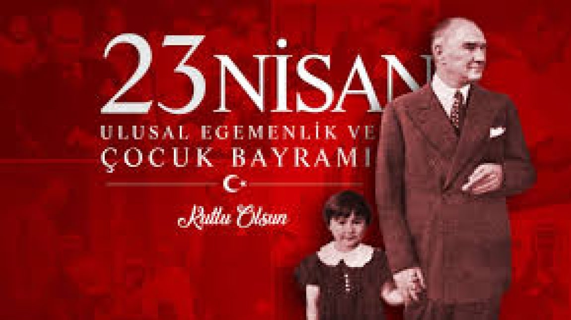 23 NİSAN ULUSAL EGEMENLİK VE ÇOCUK BAYRAMI KUTLAMASI